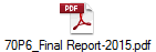 70P6_Final Report-2015.pdf